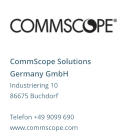 CommScope Solutions Germany GmbH Industriering 10 86675 Buchdorf Telefon +49 9099 690 www.commscope.com