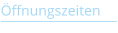 Öffnungszeiten