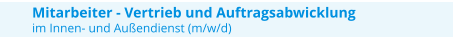 Mitarbeiter - Vertrieb und Auftragsabwicklung   im Innen- und Außendienst (m/w/d)