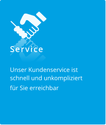 Service Unser Kundenservice ist  schnell und unkompliziert für Sie erreichbar